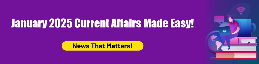 January current affairs 2025 part 1