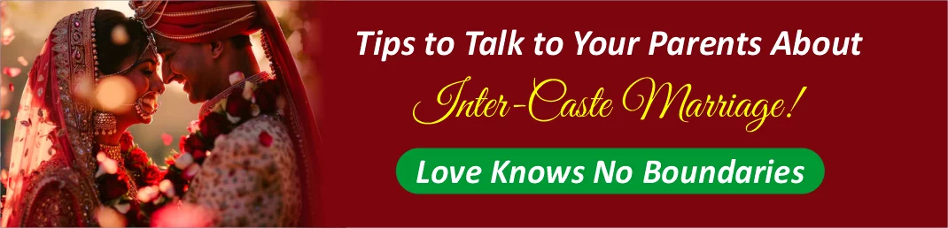 tips to convince your parents for inter-caste marriage